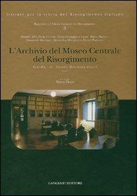 L' Archivio del Museo Centrale del Risorgimento. Guida ai fondi documentari. Ediz. illustrata - copertina