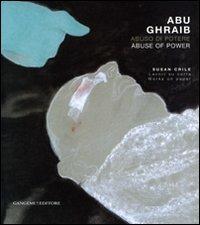 Abu Ghraib. Abuso di potere. Susan Crile. Lavori su carta-Abu Ghraib. Abuse of power. Susan Crile. Works on paper. Catalogo della mostra. Ediz. illustrata - copertina