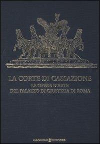 La Corte di Cassazione. Le opere d'arte del Palazzo di Giustizia di Roma. Ediz. illustrata - copertina