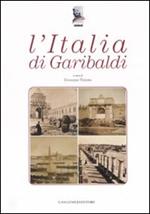 L'Italia di Garibaldi. Catalogo della mostra (Roma, 31 ottobre 2007-6 gennaio 2008). Ediz. illustrata