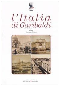 L' Italia di Garibaldi. Catalogo della mostra (Roma, 31 ottobre 2007-6 gennaio 2008). Ediz. illustrata - copertina
