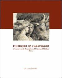 Polidoro da Caravaggio. Il restauro delle decorazioni del Casino del Bufalo-Roma. Ediz. illustrata - copertina