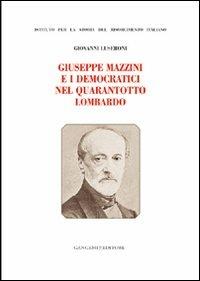 Giuseppe Mazzini e i democratici nel Quarantotto lombardo - Giovanni Luseroni - copertina