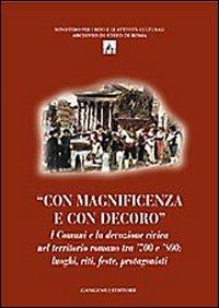Con magnificenza e con decoro. I comuni e la devozione civica nel territorio romano tra '700 e '800. Luoghi, riti, feste, protagonisti. Ediz. illustrata - copertina