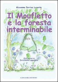 Il moufletto e la foresta interminabile. Ediz. illustrata - Giovanna Corrias Lucente,Donatella Lapadula - copertina