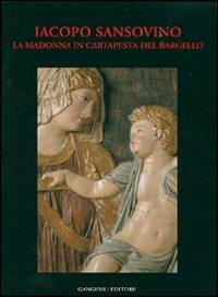 Iacopo Sansovino. La Madonna in cartapesta del Bargello. Restauro e indagini. Ediz. illustrata - copertina