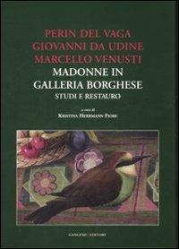 Perin del Vaga, Giovanni da Udine, Marcello Venusti. Madonne in Galleria Borghese: studi e restauro. Ediz. illustrata - copertina