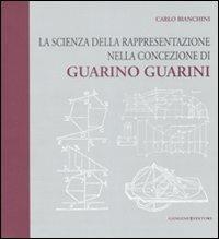La scienza della rappresentazione nella concezione di Guarino Guarini - Carlo Bianchini - copertina