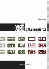 Densità, città, residenza. Tecniche di densificazione e strategie anti-sprawl - Luca Reale - copertina