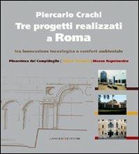 Tre progetti realizzati a Roma tra innovazione tecnologica e comfort ambientale - Piercarlo Crachi,Maria Elisa Tittoni,Eugenio La Rocca - copertina