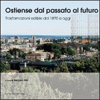 Ostiense dal passato al futuro. Trasformazioni edilizie dal 1970 a oggi - copertina