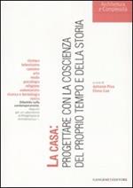 La casa: progettare con la coscienza del proprio tempo e della storia