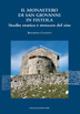Il monastero di San Giovanni in Fistola. Studio storico e restauro del sito - Bernardina Colasanti - copertina