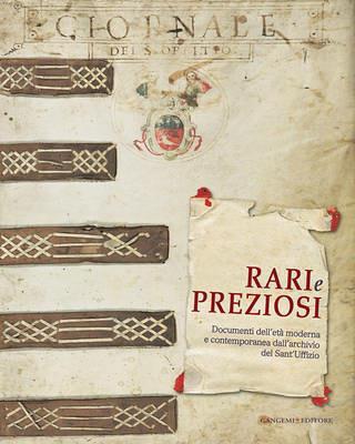 Rari e preziosi. Documenti dell'età moderna e contemporanea dall'archivio del Sant'Uffizio. Catalogo della mostra. Ediz. italiana e inglese - copertina