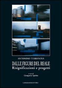 Dalle figure del reale. Risignificazioni e progetti - Antonino Terranova - copertina