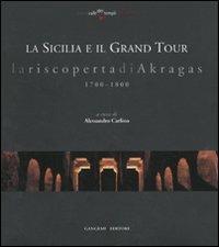 La Sicilia e il grand tour. La riscoperta di Akragas. 1700-1800 - copertina