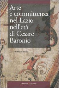 Arte e committenza nel Lazio nell'età di Cesare Baronio. Atti del Convegno internazionale di studi (Frosinone, Sora, 16-18 maggio 2007) - copertina