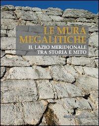 Le mura megalitiche. Il Lazio meridionale tra storia e mito - copertina