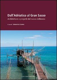 Dall'Adriatico al Gran Sasso. Architetture e progetti del nuovo millenio. Ediz. illustrata - copertina