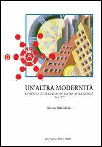 Un' altra modernità. L'Ifhtp e la cultura urbanistica tra le due guerre 1923-1939 - Renzo Riboldazzi - copertina