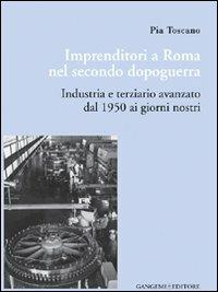 Imprenditori a Roma nel secondo dopoguerra. Industria e terziario avanzato dal 1950 ai giorni nostri - copertina