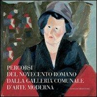 Percorsi del Novecento romano dalla Galleria Comunale d'Arte Moderna. Ediz. illustrata - copertina