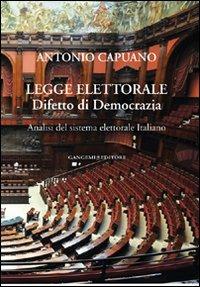 Legge elettorale. Difetto di democrazia. Analisi del sistema elettorale italiano - Antonio Capuano - copertina