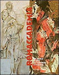 Romaccademia. Un secolo d'arte da Sartorio a Scialoja. Ediz. illustrata - copertina