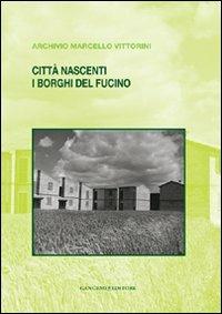 Città nascenti. I borghi del Fucino. Archivio Marcello Vittorini - copertina