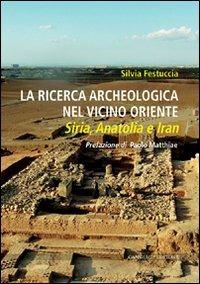 La ricerca archeologica nel vicino Oriente - Silvia Festuccia - copertina