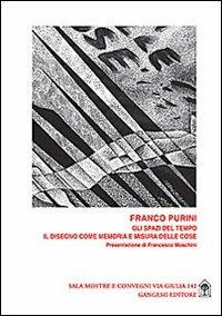 Gli spazi del tempo. Il disegno come memoria e misura delle cose - Franco Purini - copertina