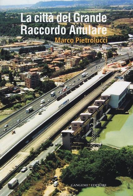 La città del Grande Raccordo Anulare - Marco Pietrolucci - copertina