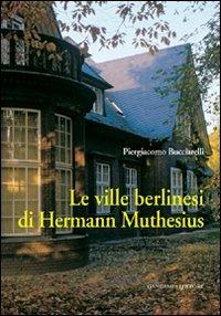 Le ville berlinesi di Hermann Muthesius. Ediz. illustrata - Piergiacomo Bucciarelli - copertina