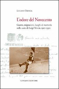 L' odore del Novecento. Guerre, migrazioni, luoghi di memoria nelle carte di Luigi Trincia (1912-1990) - Luciano Trincia - copertina
