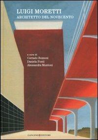 Luigi Moretti. Architetto del Novecento. Ediz. illustrata - copertina
