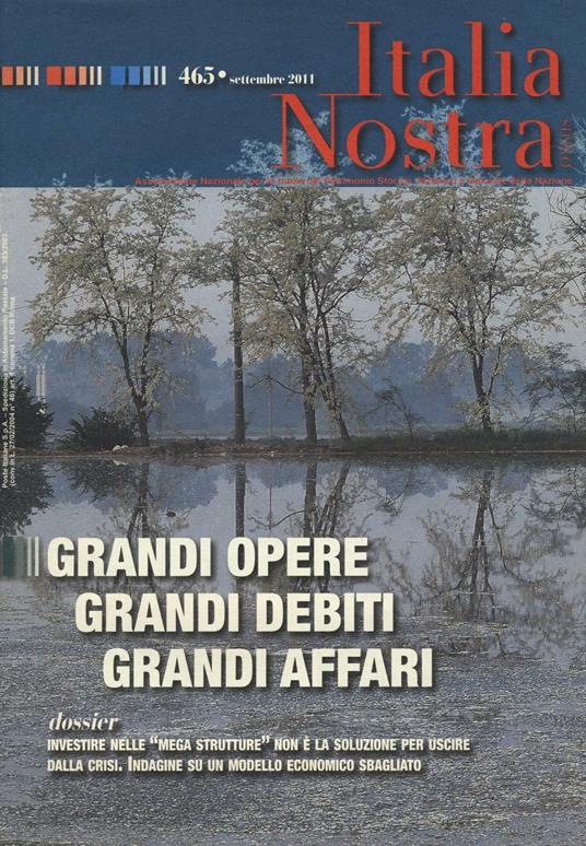 Italia nostra (2011). Vol. 465: Grandi opere grandi debiti grandi affari - copertina