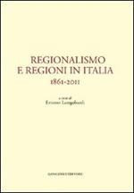 Regionalismo e regioni in Italia. 1861-2011