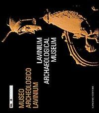 Museo civico archeologico Lavinium. Ediz. italiana e inglese - copertina