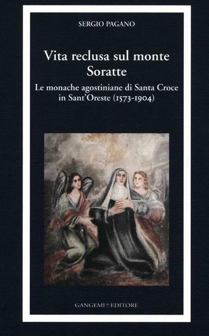 Vita reclusa sul monte Soratte. Le monache agostiniane di Santa Croce in Sant'Oreste (1573-1904) - Sergio Pagano - copertina