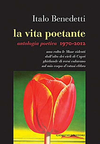 La vita poetante. Antologia poetica 1970-2012 - Italo Benedetti - copertina