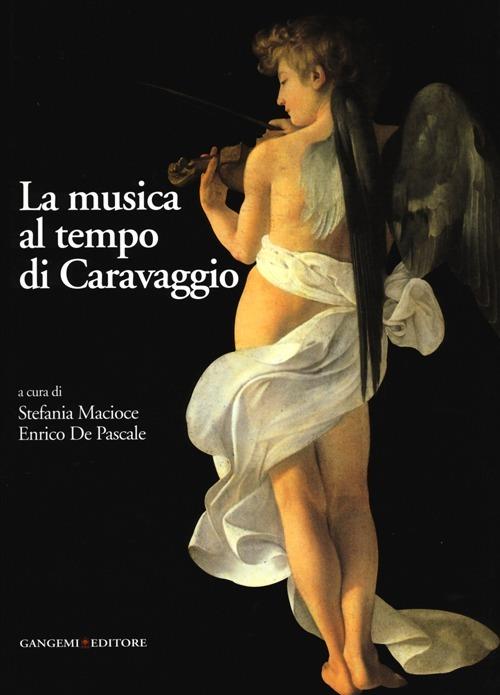 La musica al tempo di Caravaggio. Ediz. illustrata - copertina