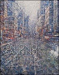 Antonio Sannino. Undressed. Ediz. illustrata - copertina