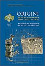 Origini. Preistoria e protostoria delle civiltà antiche-Prehistory and protohistory of ancient civilization. Ediz. bilingue. Vol. 34