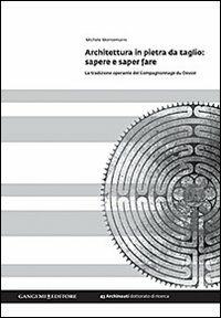 Architettura in pietra da taglio. Sapere e saper fare. La tradizione operante del Compagnonnage du Devoir. Ediz. illustrata - Michele Montemurro - copertina