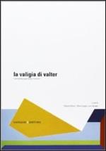 La valigia di Valter. L'architettura per Valter Tronchin