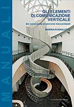 Gli elementi di comunicazione verticale. Dai corpi-scala ai percorsi meccanizzati