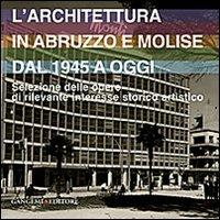 L' architettura in Abruzzo e Molise dal 1945 a oggi. Selezione delle opere di rilevante interesse storico artistico - copertina
