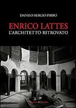 Enrico Lattes. L'architetto ritrovato