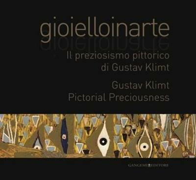 Gioielloinarte. Il preziosismo pittorico di Gustav Klimt. Catalogo della mostra (Roma, 24 maggio-6 giugno 2013). Ediz. bilingue - copertina