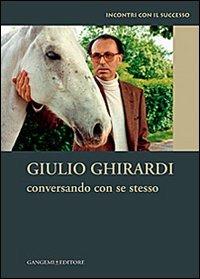 Conversando con se stesso. Incontri con il successo - Giulio Ghirardi - copertina